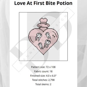 May include: A cross stitch pattern titled Love At First Bite Potion featuring a pink heart-shaped bottle with white teeth graphics inside. The text includes pattern size 72 x 108, fabric count 18, finished size 4.0 x 6.0 inches, 2,798 stitches, and 2 skeins.