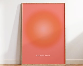 Radiate Love Print, Aura Poster, Gradient Wall Art, Spiritual Print, Gradient Home Decor, Positive Affirmation, Aura energy DIGITAL DOWNLOAD