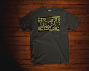 May The Lord be With You Star Wars Shirt - T-Shirt