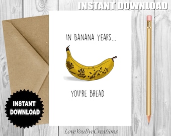 Witzige Geburtstagskarte, &quot;In Banana Years...You&#39;re Bread&quot; lustige, druckbare Geburtstagskarte für Freund, für Mitarbeiter, für ihn, für sie