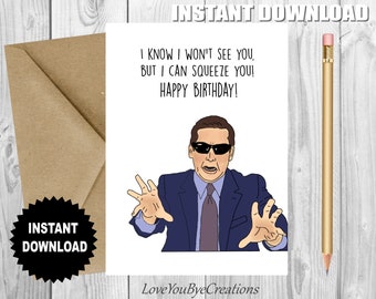 OFFICE BIRTHDAY Michael Scott, "I know I won't see you but I can squeeze you", The Office, Dunder Mifflin Birthday Card,Printable Birthday