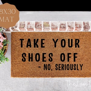 Take Your Shoes Off Doormat, Funny Doormat, Funny Door Mat, Take Your Shoes Off Door Mat, Welcome Mat, Outdoor Porch Mat, Porch Decor, Funny
