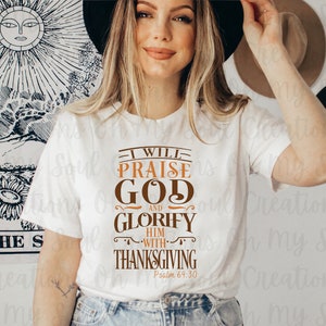 Thanksgiving Shirt | Fall Shirts | I Will Praise God And Glorify Him With Thanksgiving | Psalm 69:30 | Christian Shirts | Gift for mom