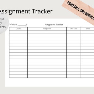 May include: A printable assignment tracker with columns for the week of, course, assignment, due date, and done. The tracker is designed to help you keep track of your weekly assignments.
