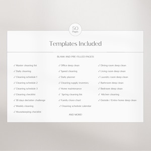 Puede incluir: Una lista de verificaci&oacute;n de 50 plantillas de limpieza imprimibles, que incluyen una lista de limpieza maestra, limpieza diaria, horarios de limpieza, desaf&iacute;o de limpieza, limpieza semanal y una lista de verificaci&oacute;n de limpieza del hogar.  Se incluyen p&aacute;ginas en blanco y pre-rellenadas para la limpieza profunda de la oficina, la limpieza r&aacute;pida, un planificador diario, el inventario de suministros de limpieza, el mantenimiento del hogar, la lista de limpieza de primavera, la tabla de tareas dom&eacute;sticas de la familia, el calendario del horario de limpieza, la limpieza profunda del comedor, la limpieza profunda de la sala de estar, la limpieza profunda de la lavander&iacute;a, la limpieza profunda del ba&ntilde;o, la limpieza profunda del dormitorio, la limpieza de la cocina y la limpieza profunda del exterior/de toda la casa.
