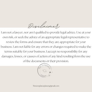 May include: Disclaimer text stating that the creator is not a lawyer and cannot provide legal advice. The text encourages users to seek legal counsel for reviewing forms and ensuring they are appropriate for their business. The creator accepts no responsibility for any damages or losses resulting from the use of the documents.