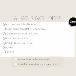 May include: A checklist of items included in a business package, including client consent and liability forms, appointment cancellation policy, photo and video release, COVID-19 waiver and release, quote, invoice, and aftercare advice. The text "WHAT IS INCLUDED?" is at the top of the checklist.