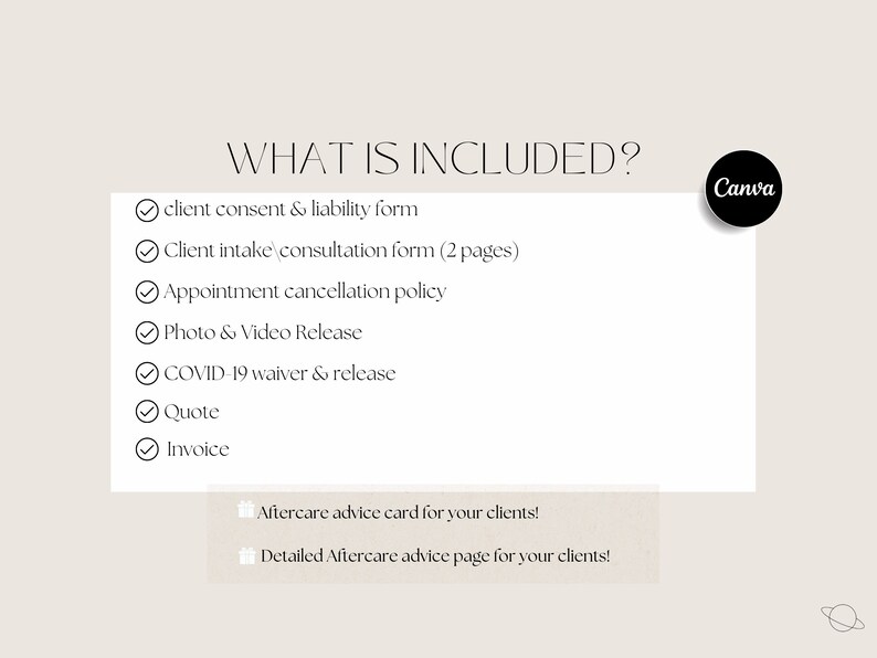 May include: A checklist of items included in a business package, including client consent and liability forms, appointment cancellation policy, photo and video release, COVID-19 waiver and release, quote, invoice, and aftercare advice. The text "WHAT IS INCLUDED?" is at the top of the checklist.