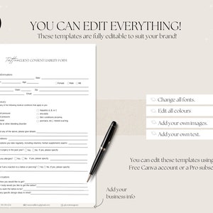May include: A black and white client consent liability form for tattoo artists. The form includes sections for general information, medical history, tattoo information, and a signature line. The text "You can edit everything! These templates are fully editable to suit your brand!" is at the top of the page. The text "Taff Client Consent Liability Form" is at the top of the form. The text "Add your logo" is in the top left corner of the page. The text "Add your business info" is in the bottom left corner of the page.