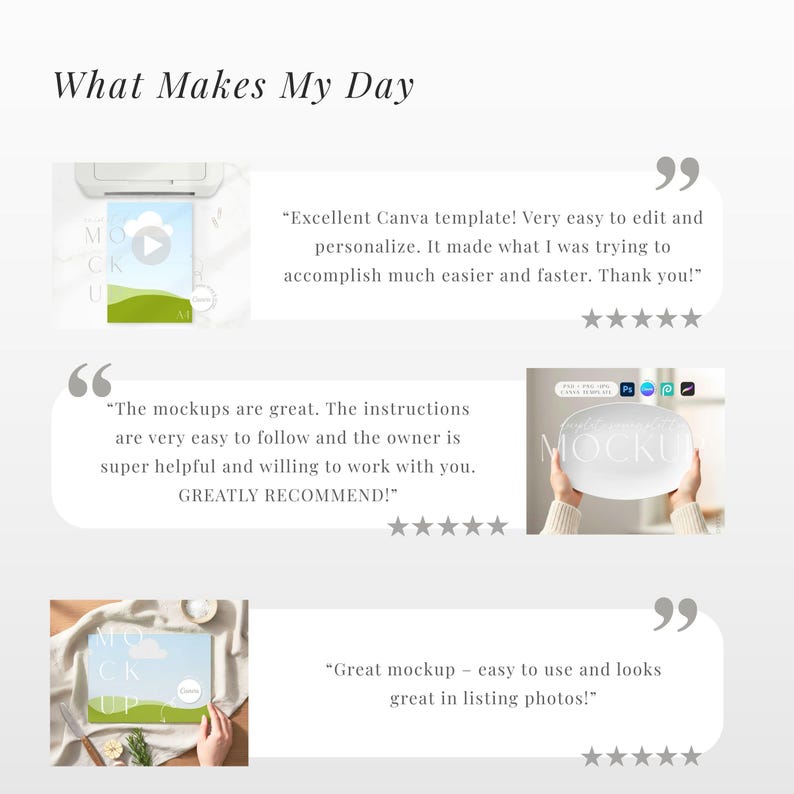 May include: A light-colored graphic with the text "What Makes My Day" at the top. The graphic includes customer reviews with star ratings and images of mockups. The reviews praise the ease of use and quality of the templates.