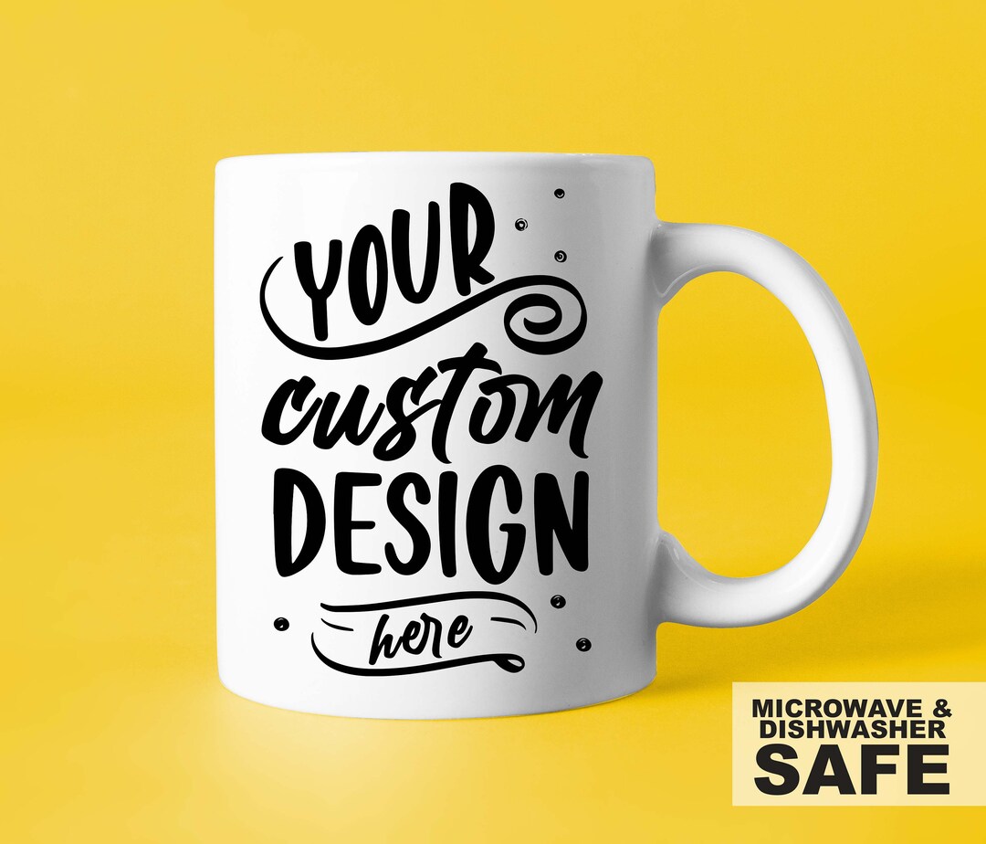 CUSTOM COFFEE Mug Dishwasher Safe Personalized Mug Design Your Own Mug
