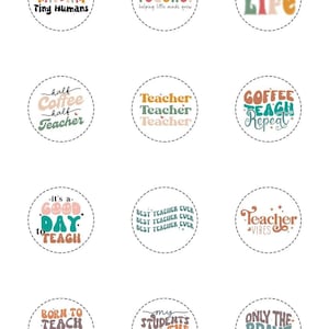 May include: A selection of circular stickers featuring teacher-related quotes in diverse fonts and colours. Phrases include "It's a good day to teach," "Teacher," "Life," and "My class is full of sweet hearts." The stickers are designed for teachers.