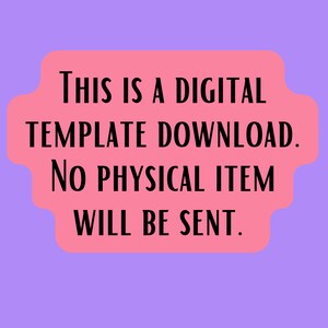 May include: A pink, rounded rectangle with the text "THIS IS A DIGITAL TEMPLATE DOWNLOAD. NO PHYSICAL ITEM WILL BE SENT." on a purple background. The text is in a bold, black font.
