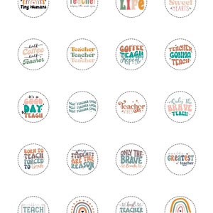 May include: A collection of round stickers with teacher-themed phrases in various fonts and colors. Phrases include "Tiny Humans," "Teacher," "Teacher Life," "Sweet Hearts," "Coffee Teach Repeat," and "Teacher Gonna Teach."