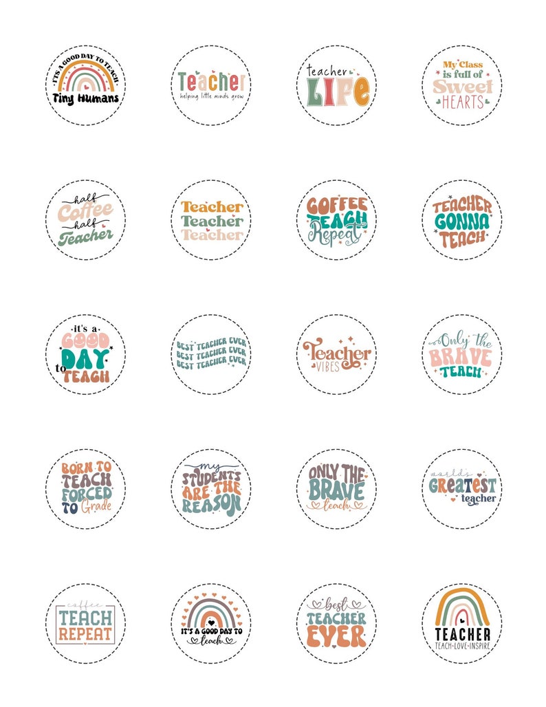 May include: A collection of round stickers with teacher-themed phrases in various fonts and colors. Phrases include "Tiny Humans," "Teacher," "Teacher Life," "Sweet Hearts," "Coffee Teach Repeat," and "Teacher Gonna Teach."