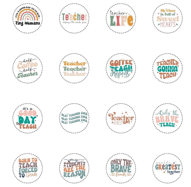 May include: A collection of round stickers with teacher-themed phrases in various fonts and colors. Phrases include "It's a good day to teach," "Teacher," "Life," and "My class is full of sweet hearts." The stickers are designed for teachers.