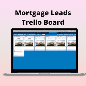 Könnte beinhalten: Ein Screenshot eines Trello-Boards mit dem Titel "Mortgage Leads Trello Board" mit Spalten mit den Bezeichnungen "Leads - Need to Contact", "Contacted", "Refinance - Current", "Pre-Approved", "Purchase - Current" und "Closed". Jede Spalte enthält Karten mit Bildern von Häusern und Text.