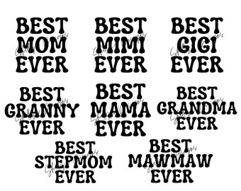 SVG Best Mom Mimi Gigi Granny Mama Grandma Stepmom Mawmaw Ever Digital Download - Mother's Day!