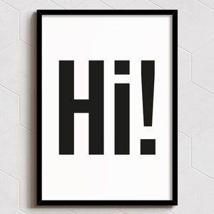 HI! - Art Print - Wall Decor - A6, A5, A4, A3 Sizes - Funny Poster