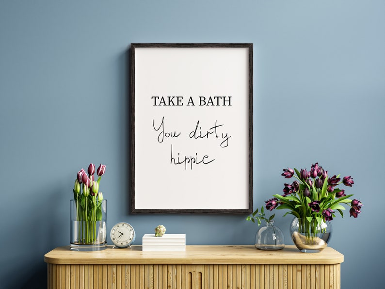 Take A Bath You Dirty Hippie Art Print Wall Decor A6 Etsy