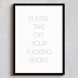 Funny &#39;Take Off Your Shoes&#39; Art Print: Sarcastic Wall Decor