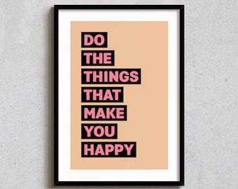 Doe wat je gelukkig maakt - Art Print - Wanddecoratie - A6, A5, A4, A3 Maten - Grappige Poster