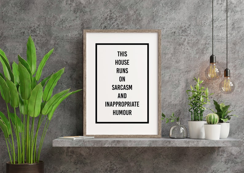 This House Runs On Sarcasm And Inappropriate Humour - Art Print - Wall Decor - A6, A5, A4, A3 Sizes - Funny Poster