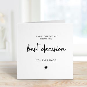 Carte d'anniversaire drôle de petit ami, de la meilleure décision que vous ayez jamais prise, carte de mari drôle de joyeux anniversaire, carte d'anniversaire de mari, blague