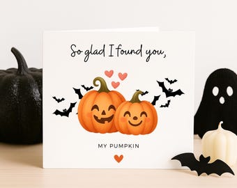 Halloween Card - So Glad I Found You My Pumpkin - Pumpkin Greetings - Bat - Spooky