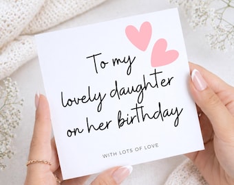 Daughter Birthday Card, To My Lovely Daughter, Birthday Card from Mum, from Dad, Card for Daughter, Birthday Card for Her