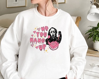 No You Hang Up Sweatshirt, Ghostface Valentine Shirt, Scream Horror Movie Sweatshirt, Halloween Tee, Halloween Ghost Spooky Shirt