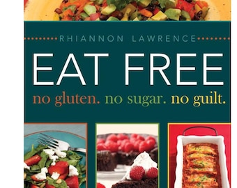 Eat Free: No Gluten. No Sugar. No Guilt