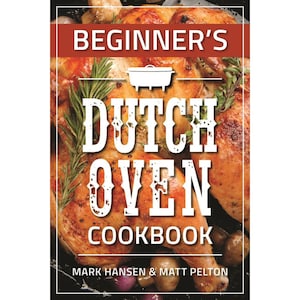 Beginner&#39;s Dutch Oven Cookbook