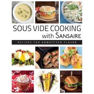 Sous Vide Cooking with Sansaire: Recipes for Unmatched Flavor
