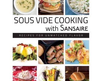 Sous Vide Cooking with Sansaire: Recipes for Unmatched Flavor