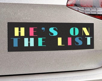 He's On The List bumpersticker of automagneet, politiek-liberale bumpermagneten, anti-troefsticker