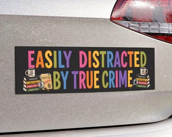 Easily Distracted by True Crime Bumper Sticker or Car Magnet, Funny True Crime Sticker