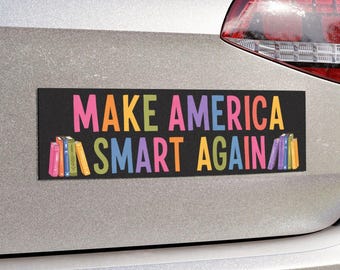 Make America Smart Again Political Car Sticker or Bumper Magnet, Book Lovers Gift