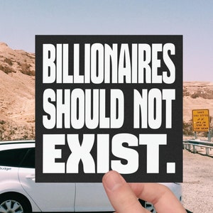 Billionaires Shouldn’t Exist Car Magnet - Leftist Feminist Activist