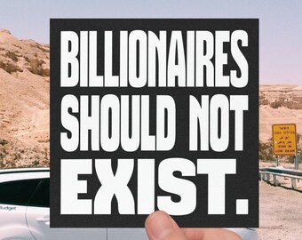 Billionaires Shouldn’t Exist Car Magnet - Leftist Feminist Activist
