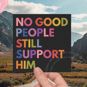 Anti Trump Car Magnet,Liberal Progressive Values Bumper Sticker,Democrat Feminist Gift, Human Rights Decal, No Good People Still Support Him