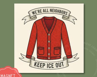 Anti ice car magnet/bumper sticker, We're All Neighbors, Funny Political Magnet