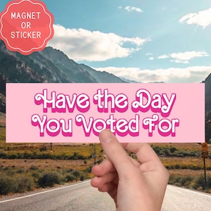 Have The Day You Voted, Anti Christian Nationalism Bumper Sticker: Liberal Activist Car Magnet