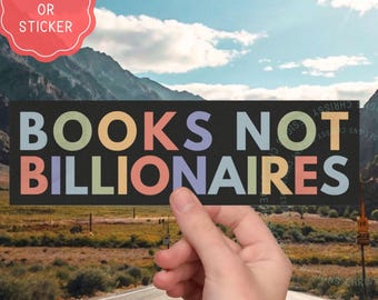 Books Not Billionaires Bumper Sticker/Car Magnet: Political Social Justice