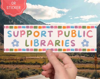 Support Public Libraries Magnet or Sticker, Banned Books Decal, Librarian Gift, Bookish Car Magnet