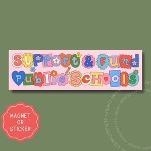 May include: A rectangular magnet or sticker with a light pink background featuring the text SUPPORT & FUND PUBLIC SCHOOLS in colorful, varied bubble-style fonts. The design includes small flower icons, a pencil, and heart shapes in bright colors.