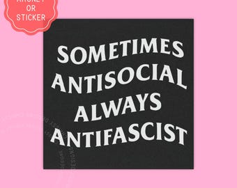 Sometimes Antisocial Always Antifascist Bumper Sticker/Car Magnet, Liberal Political Stickers, Anti Trump Gift