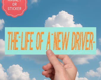 Funny New Driver Bumper Magnet or Sticker: Teen Car Gift