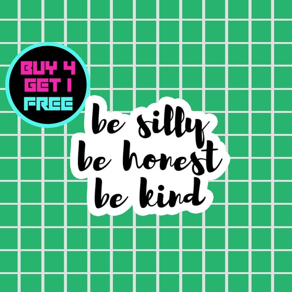 Be Silly Be Honest Sticker Be Kind Sayings Stickers Laptop Stickers  Aesthetic Stickers Water Bottle Stickers Computer Stickers Vinyl Sticker