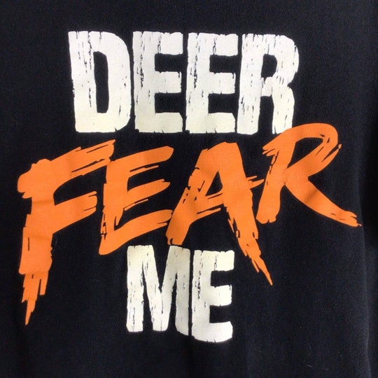 Funny hunting Print T Shirt Deer hunt Fear Me